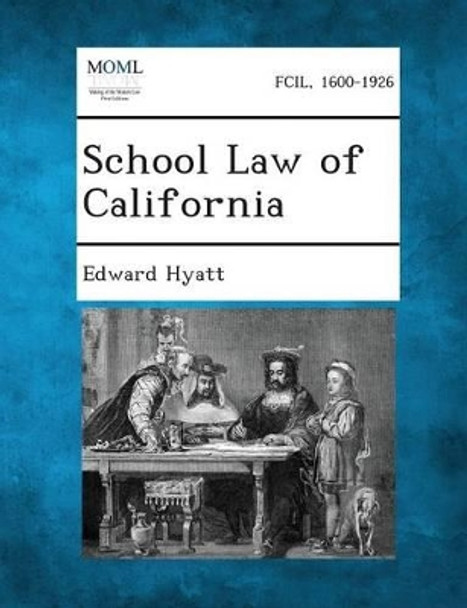 School Law of California by Edward Hyatt 9781289338015