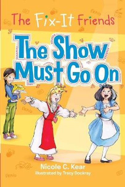 The Fix-It Friends: The Show Must Go on by Nicole C. Kear 9781250086686