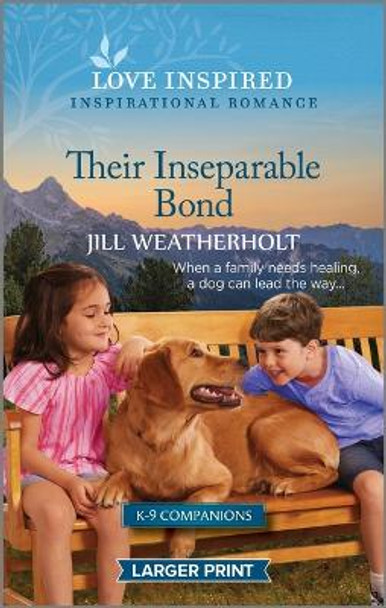 Their Inseparable Bond: An Uplifting Inspirational Romance by Jill Weatherholt 9781335598608