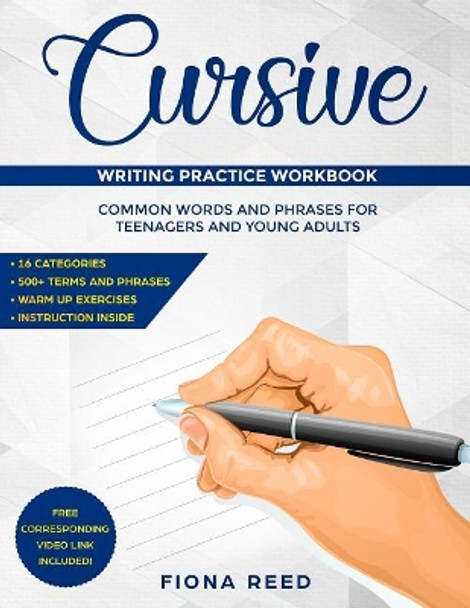 Cursive Writing Practice Workbook: Common Words and Phrases for Teenagers and Young Adults by Fiona Reed 9781096991045