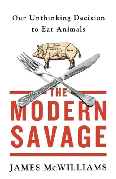 The Modern Savage by James McWilliams 9781250070227