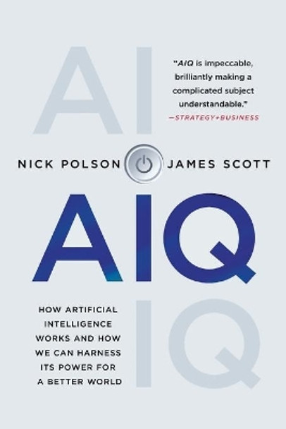 Aiq: How Artificial Intelligence Works and How We Can Harness Its Power for a Better World by Nick Polson 9781250209016