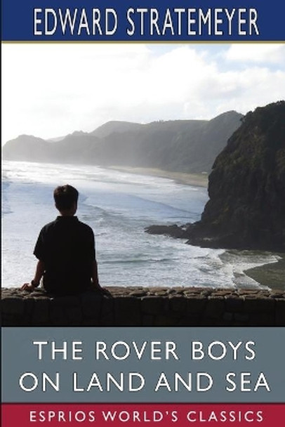 The Rover Boys on Land and Sea (Esprios Classics): or, The Crusoes of the Seven Islands by Edward Stratemeyer 9781006352263