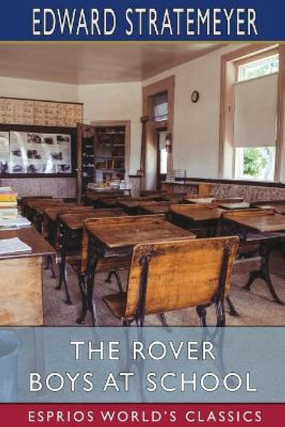 The Rover Boys at School (Esprios Classics): or, The Cadets of Putnam Hall by Edward Stratemeyer 9781006352508