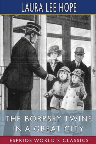 The Bobbsey Twins in a Great City (Esprios Classics) by Laura Lee Hope 9781006749377