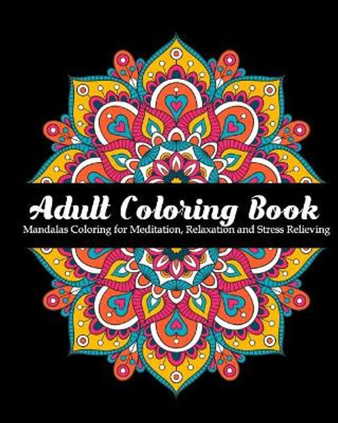 Adult Coloring Book: Mandalas Coloring for Meditation, Relaxation and Stress Relieving 50 mandalas to color, 8 x 10 inches by Zone365 Creative Journals 9781096637257