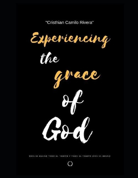 Experiencing God's grace by Cristhian Camilo Rivera Rubiano 9781096966708