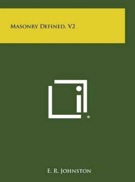 Masonry Defined, V2 by E R Johnston 9781258890346