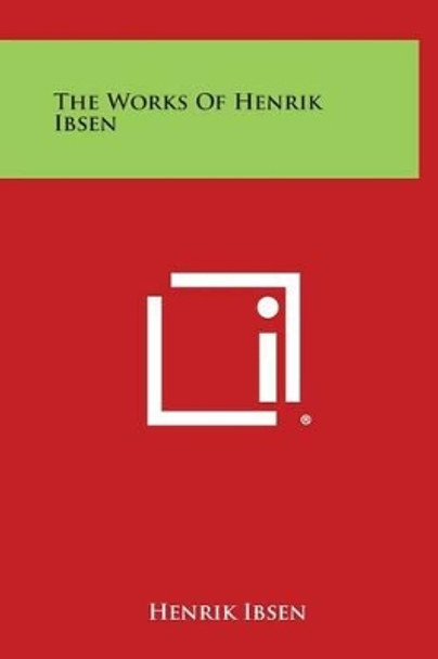 The Works of Henrik Ibsen by Henrik Ibsen 9781258961664