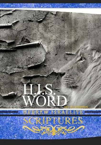 H.I.S. Word Hebrew Israelite Scriptures: 1611 Plus Edition with Apocrypha by Khai Yashua Press 9780999631409