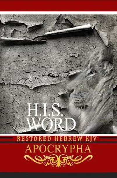 H.I.S. Word Restored Hebrew KJV Apocrypha by Khai Yashua Press 9780999631454