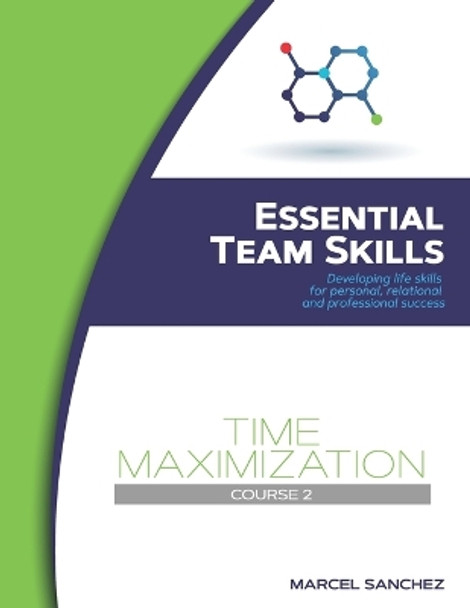 Time Maximization: Developing life skills for personal, relational, and professional success by Marcel Sanchez 9781077928817