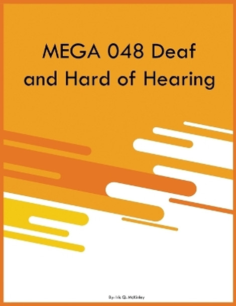 MEGA 048 Deaf and Hard of Hearing by Iris Q McKinley 9781088073964