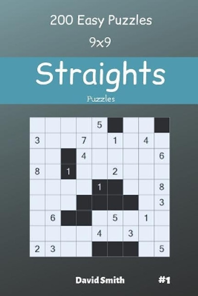 Straights Puzzles - 200 Easy Puzzles 9x9 vol.1 by David Smith 9781098965273