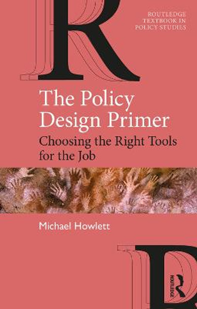 The Policy Design Primer: Choosing the Right Tools for the Job by Michael Howlett