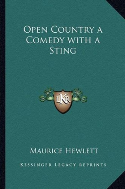 Open Country a Comedy with a Sting by Maurice Hewlett 9781162725536