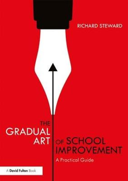 The Gradual Art of School Improvement: A Practical Guide by Richard Steward