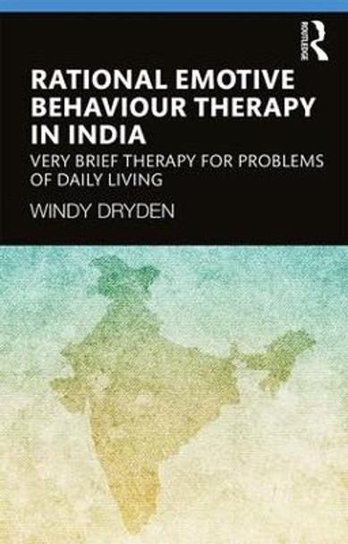 Rational Emotive Behaviour Therapy in India: Very Brief Therapy for Problems of Daily Living by Windy Dryden