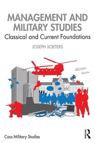 Management and Military Studies: Classical and Current Foundations by Joseph Soeters