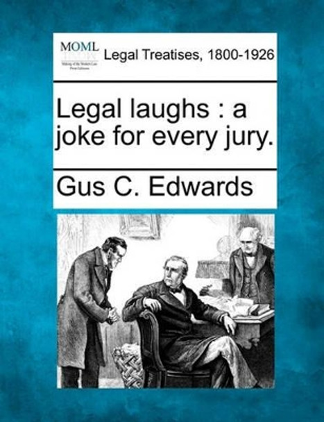 Legal Laughs: A Joke for Every Jury. by Gus C Edwards 9781240028313