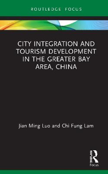 City Integration and Tourism Development in the Greater Bay Area, China by Jian Ming Luo