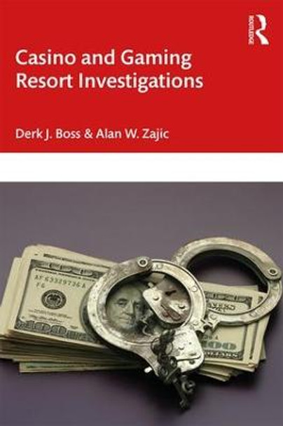 Casino and Gaming Resort Investigations by Derk J. Boss