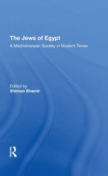 The Jews Of Egypt: A Mediterranean Society In Modern Times by Maurice Mizrahi