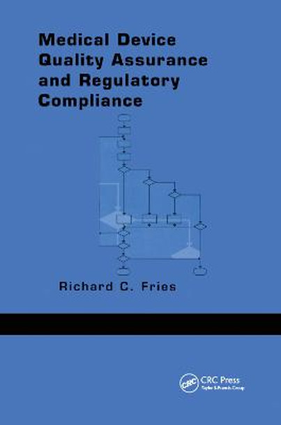 Medical Device Quality Assurance and Regulatory Compliance by Richard C. Fries