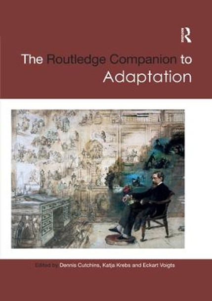 The Routledge Companion to Adaptation by Dennis Cutchins