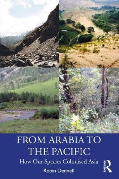 From Arabia to the Pacific: How our Species Colonised Asia by Robin Dennell