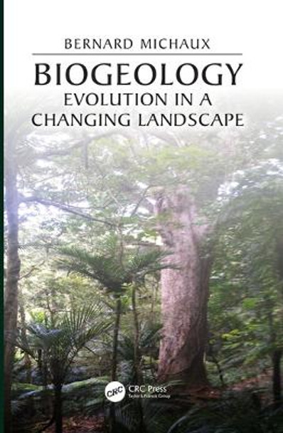 Biogeology: Evolution in a Changing Landscape by Bernard Michaux