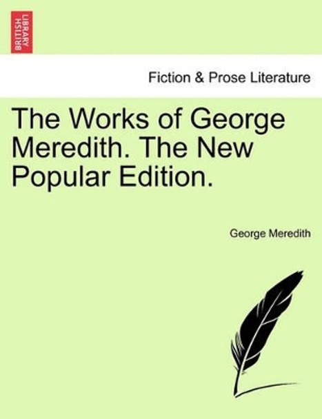 The Works of George Meredith. the New Popular Edition. by George Meredith 9781241182946