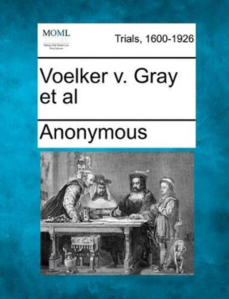 Voelker V. Gray et al by Anonymous 9781241378684