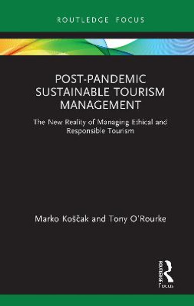 Post-Pandemic Sustainable Tourism Management: The New Reality of Managing Ethical and Responsible Tourism by Marko Koscak