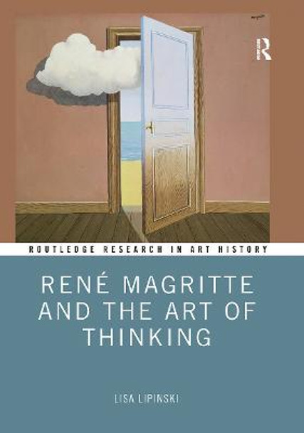 Rene Magritte and the Art of Thinking by Lisa Lipinski