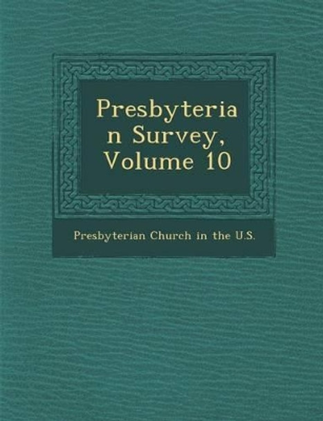 Presbyterian Survey, Volume 10 by Presbyterian Church in the U S 9781249998846