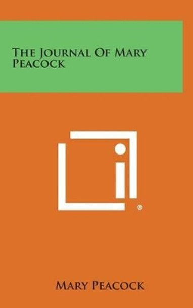 The Journal of Mary Peacock by Mary Peacock 9781258938420