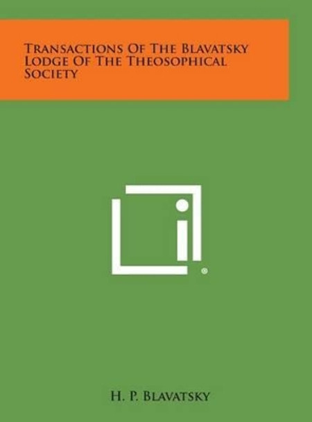 Transactions of the Blavatsky Lodge of the Theosophical Society by H P Blavatsky 9781258966430