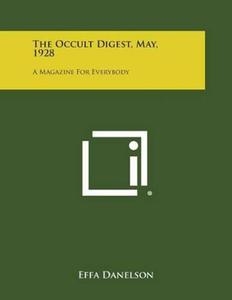 The Occult Digest, May, 1928: A Magazine for Everybody by Effa Danelson 9781258988654