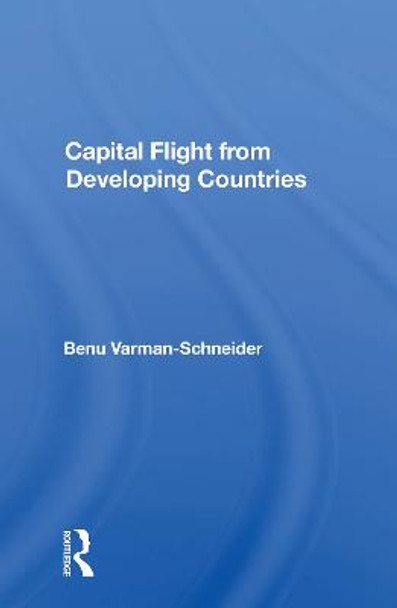 Capital Flight From Developing Countries by Benu Varman-Schneider