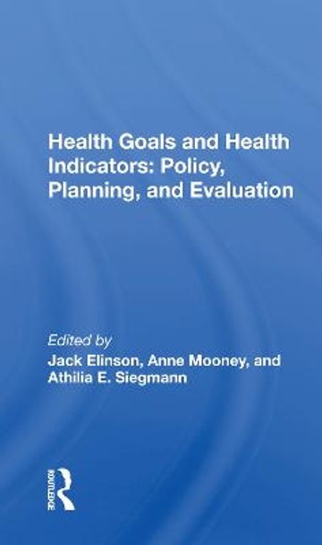 Health Goals And Health Indicators: Policy, Planning, And Evaluation by Jack Elinson