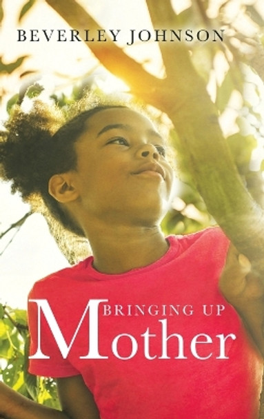 Bringing up Mother by Beverley Johnson 9780228868521