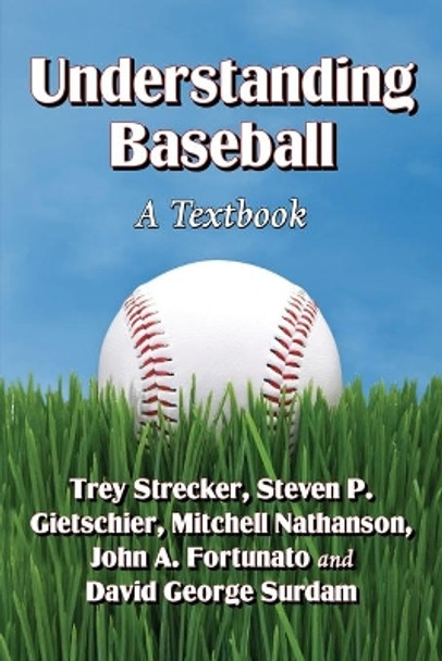 Understanding Baseball: A Textbook by Trey Strecker 9780786476312