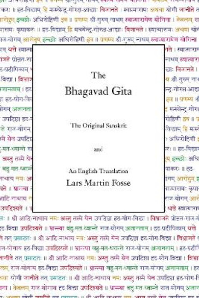 The Bhagavad Gita: The Original Sanskrit and An English Translation by Lars Martin Fosse 9780971646667