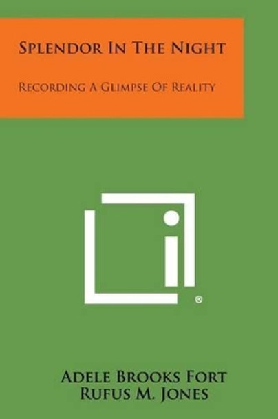 Splendor in the Night: Recording a Glimpse of Reality by Adele Brooks Fort 9781258999292