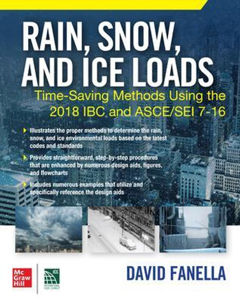 Rain, Snow, and Ice Loads: Time-Saving Methods Using the 2018 IBC and Asce/SEI 7-16 by David A Fanella 9781260461527