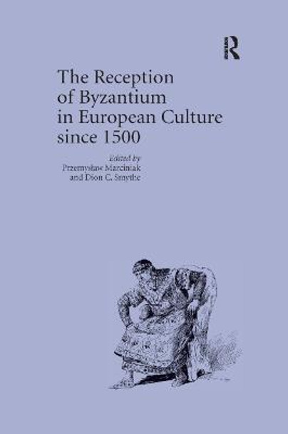 The Reception of Byzantium in European Culture since 1500 by Przemyslaw Marciniak