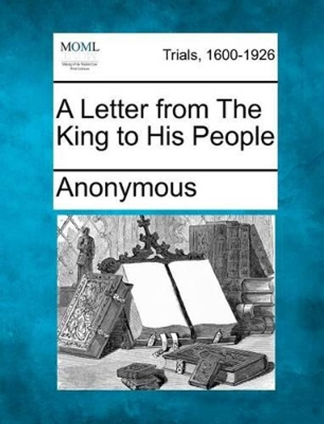 A Letter from the King to His People by Anonymous 9781275065673