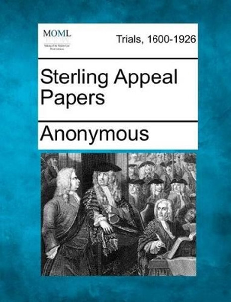 Sterling Appeal Papers by Anonymous 9781275107007