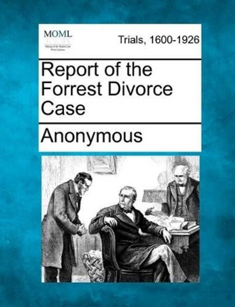 Report of the Forrest Divorce Case by Anonymous 9781275117921